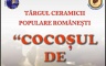 Târgul ceramicii populare românești "Cocoșul de Hurez" Târgul ceramicii populare românești "Cocoșul de Hurez"